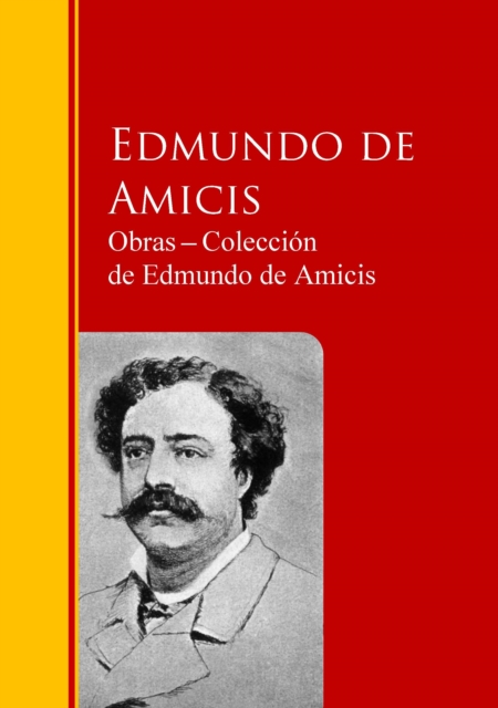 Obras - Coleccion  de Edmundo de Amicis : Biblioteca de Grandes Escritores, EPUB eBook