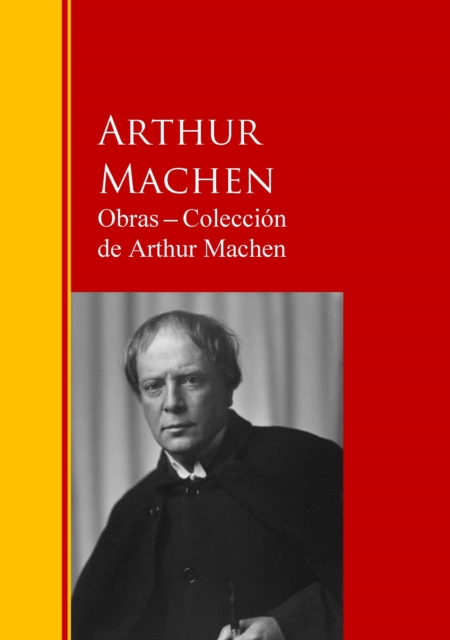 Obras - Coleccion  de Arthur Machen : Biblioteca de Grandes Escritores, EPUB eBook