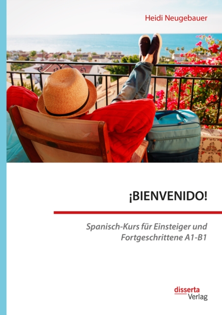 !BIENVENIDO! Spanisch-Kurs fur Einsteiger und Fortgeschrittene A1-B1, PDF eBook