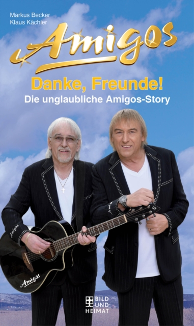 Danke, Freunde! : Die unglaubliche Amigos-Story, EPUB eBook