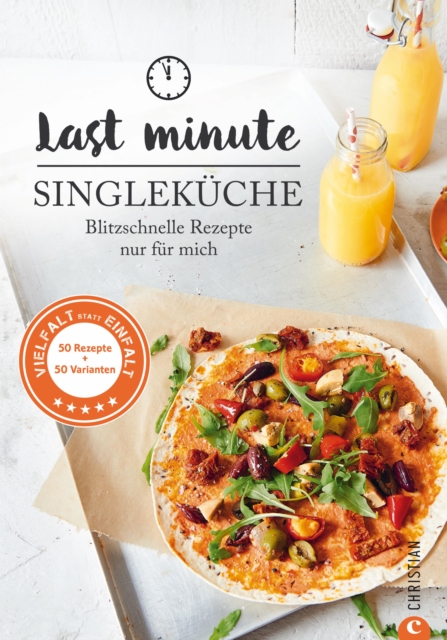 Last Minute Singlekuche : Blitzschnelle Rezepte nur fur mich, EPUB eBook