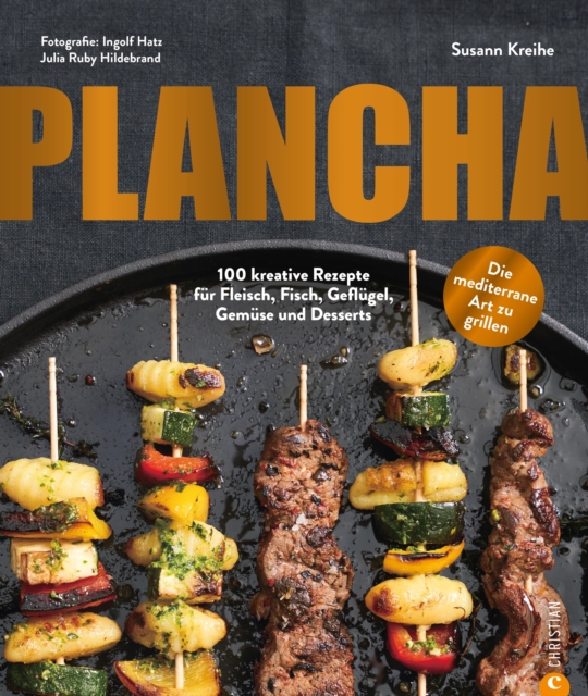 Plancha : 100 kreative Rezepte fur Fleisch, Fisch, Geflugel, Gemuse und Desserts. Die mediterrane Art zu grillen., EPUB eBook