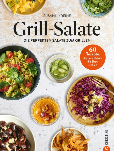 Grill-Salate : 60 Rezepte, die dem Fleisch die Show stehlen. Die perfekten Salate zum Grillen, EPUB eBook