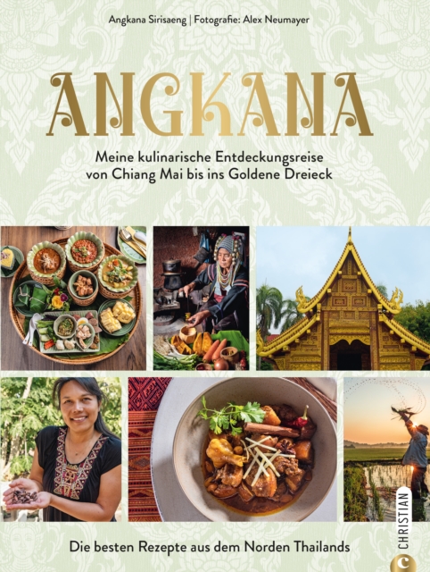 Angkana : Meine kulinarische Entdeckungsreise von Chiang Mai bis ins Goldene Dreieck. Die besten Rezepte aus dem Norden Thailands, EPUB eBook