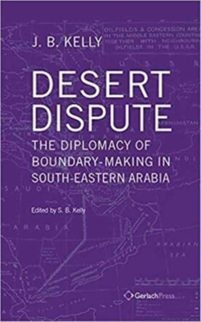 Desert Dispute: the Diplomacy of Boundary-Making in South-Eastern Arabia (3 Vol Set), Multiple-component retail product Book