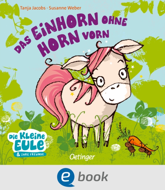 Das Einhorn ohne Horn vorn : Charmantes Bilderbuch ohne Kitsch fur Kinder ab 2 Jahren, EPUB eBook