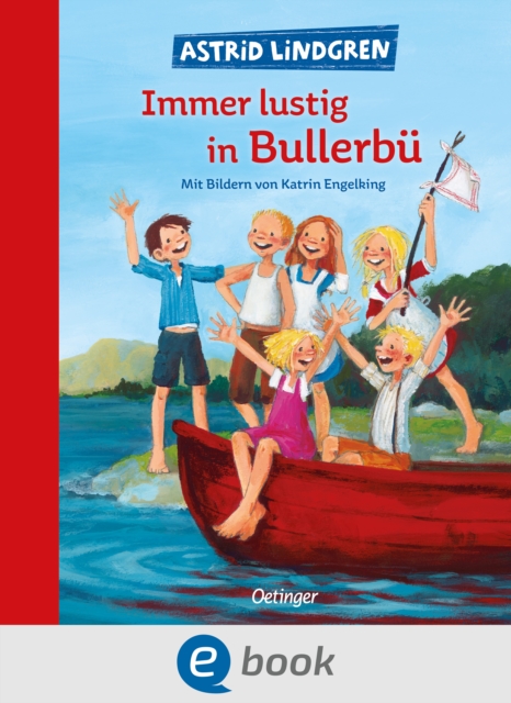 Wir Kinder aus Bullerbu 3. Immer lustig in Bullerbu : Modern und farbig illustriert von Katrin Engelking, EPUB eBook