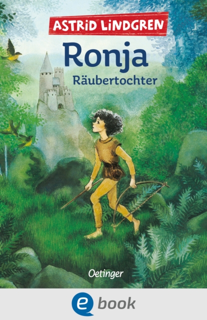 Ronja Raubertochter : Abenteuer-Klassiker uber Freundschaft und die Liebe zur Natur fur Kinder ab 9 Jahren, EPUB eBook