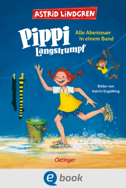 Pippi Langstrumpf. Alle Abenteuer in einem Band : Enthalt alle drei Kinderbucher, modern und farbig illustriert von Katrin Engelking, EPUB eBook