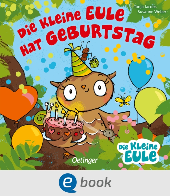 Die kleine Eule hat Geburtstag : Frohlich gereimtes Bilderbuch fur Kinder ab 2 Jahren, EPUB eBook