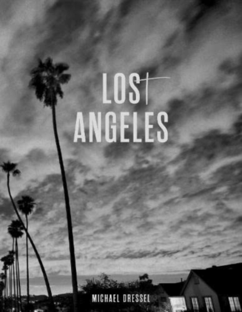Michael Dressel: Los(t) Angeles, Hardback Book