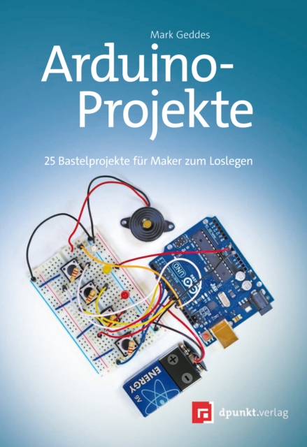 Arduino-Projekte : 25 Bastelprojekte fur Maker zum Loslegen, EPUB eBook