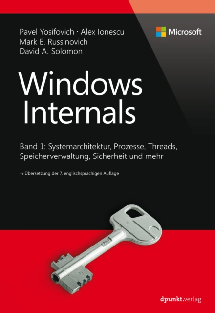 Windows Internals : Band 1: Systemarchitektur, Prozesse, Threads, Speicherverwaltung, Sicherheit und mehr, EPUB eBook