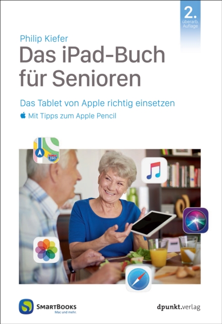 Das iPad-Buch fur Senioren : Das Tablet von Apple richtig einsetzen - mit Tipps zum Apple Pencil, EPUB eBook