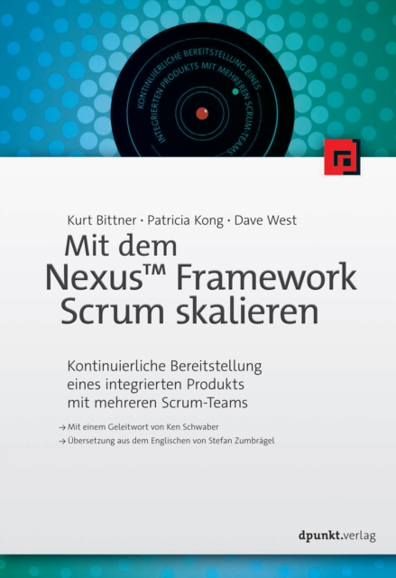 Mit dem Nexus(TM) Framework Scrum skalieren : Kontinuierliche Bereitstellung eines integrierten Produkts mit mehreren Scrum-Teams, PDF eBook