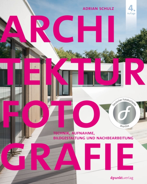 Architekturfotografie : Technik, Aufnahme, Bildgestaltung und Nachbearbeitung, PDF eBook