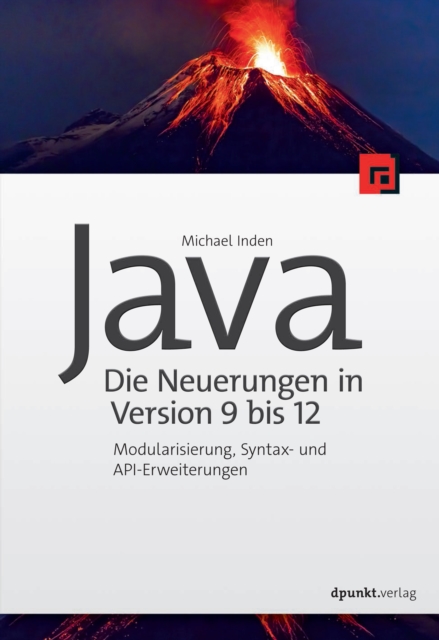 Java - die Neuerungen in Version 9 bis 12 : Modularisierung, Syntax- und API-Erweiterungen, PDF eBook