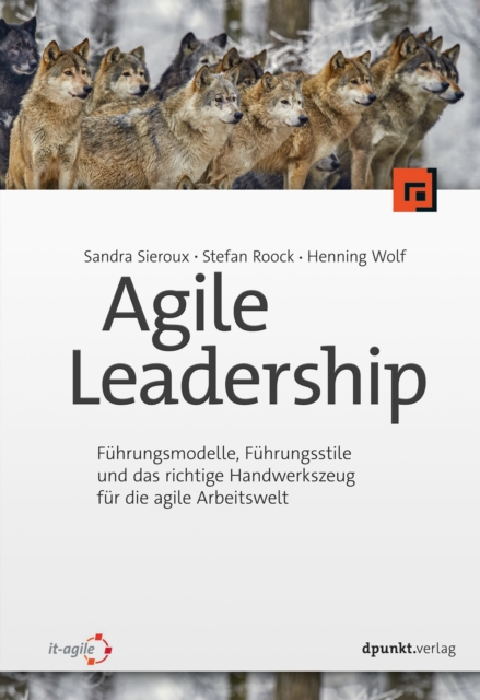 Agile Leadership : Fuhrungsmodelle, Fuhrungsstile und das richtige Handwerkszeug fur die agile Arbeitswelt, EPUB eBook