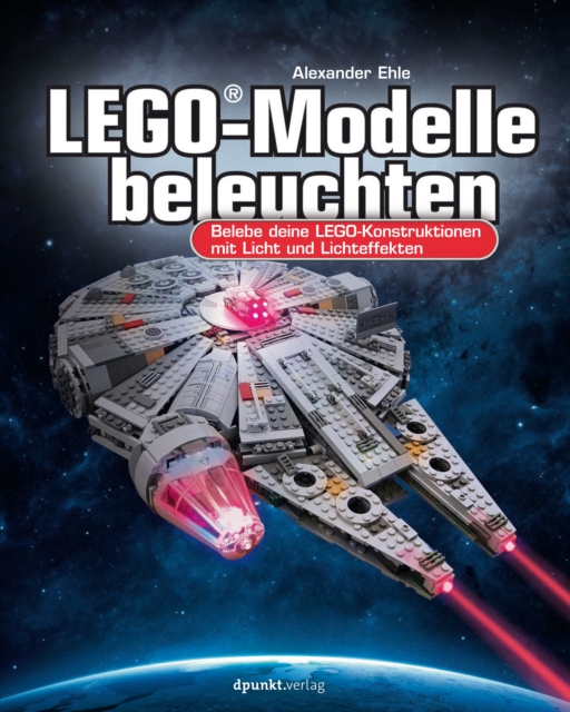 LEGO(R)-Modelle beleuchten : Belebe deine LEGO-Konstruktionen mit Licht und Lichteffekten, PDF eBook