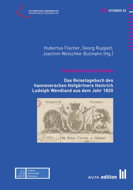 Eine Reise in die Schweiz : Das Reisetagebuch des hannoverschen Hofgartners Heinrich Ludolph Wendland aus dem Jahr 1820, PDF eBook
