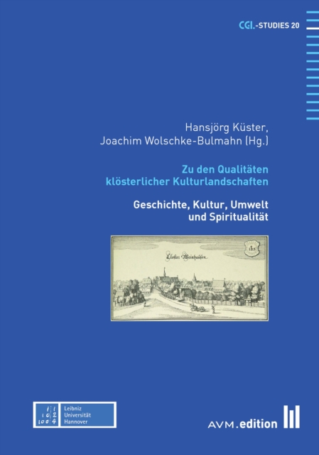 Zu den Qualitaten klosterlicher Kulturlandschaften : Geschichte, Kultur, Umwelt und Spiritualitat, PDF eBook