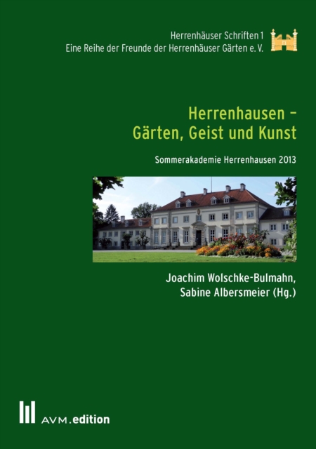 Herrenhausen - Garten, Geist und Kunst : Sommerakademie Herrenhausen 2013, PDF eBook