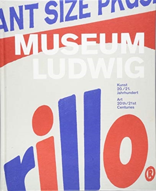 Museum Ludwig : Art 20th/21st Centuries, Hardback Book