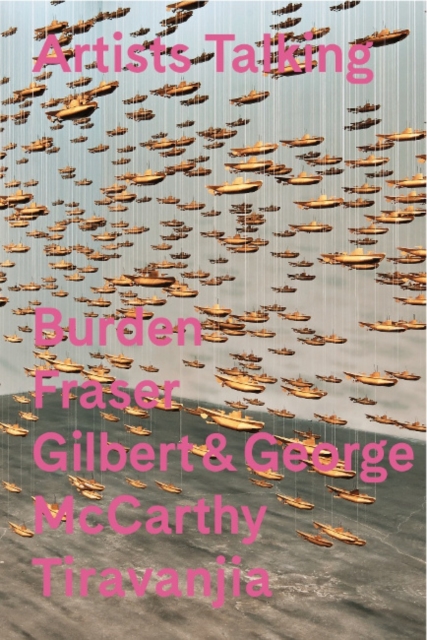 Artists Talking : Performance Art, Burden, Fraser, Gilbert&George, McCarthy, Tiravanjia (DVD), DVD video Book
