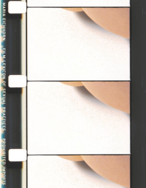 Maria Eichhorn: Film Lexicon of Sexual Practices / Prohibited Imports, Hardback Book