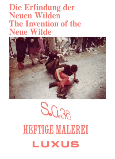 The Invention of the Neue Wilde : Painting and Subculture around 1980, Paperback / softback Book