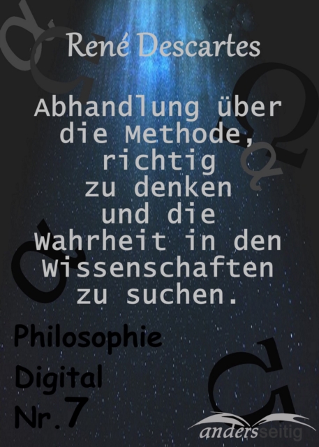 Beschreibung Abhandlung uber die Methode, richtig zu denken und Wahrheit in den Wissenschaften zu suchen. : Philosophie Digital Nr. 7, EPUB eBook