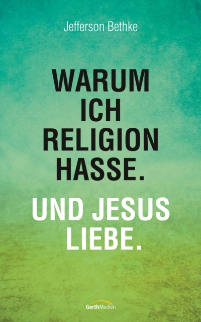 Warum ich Religion hasse. Und Jesus liebe., EPUB eBook
