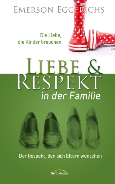 Liebe und Respekt in der Familie : Die Liebe, die Kinder brauchen. Der Respekt, den sich Eltern wunschen., EPUB eBook