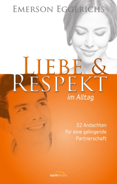 Liebe & Respekt im Alltag : 52 Andachten fur eine gelingende Partnerschaft., EPUB eBook