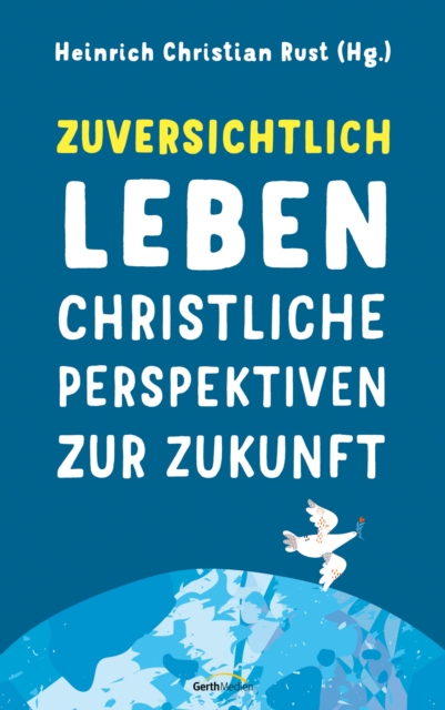 Zuversichtlich leben : Christliche Perspektiven zur Zukunft., EPUB eBook