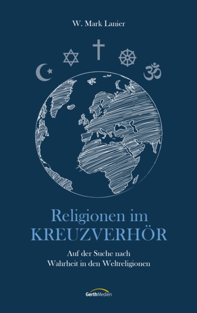 Religionen im Kreuzverhor : Auf der Suche nach Wahrheit in den Weltreligionen, EPUB eBook