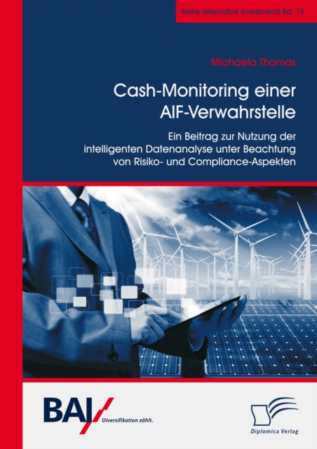 Cash-Monitoring einer AIF-Verwahrstelle. Ein Beitrag zur Nutzung der intelligenten Datenanalyse unter Beachtung von Risiko- und Compliance-Aspekten, PDF eBook