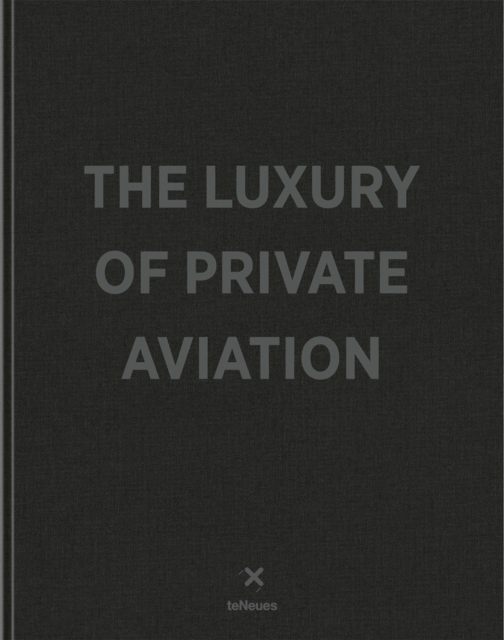 The Luxury of Private Aviation, Hardback Book