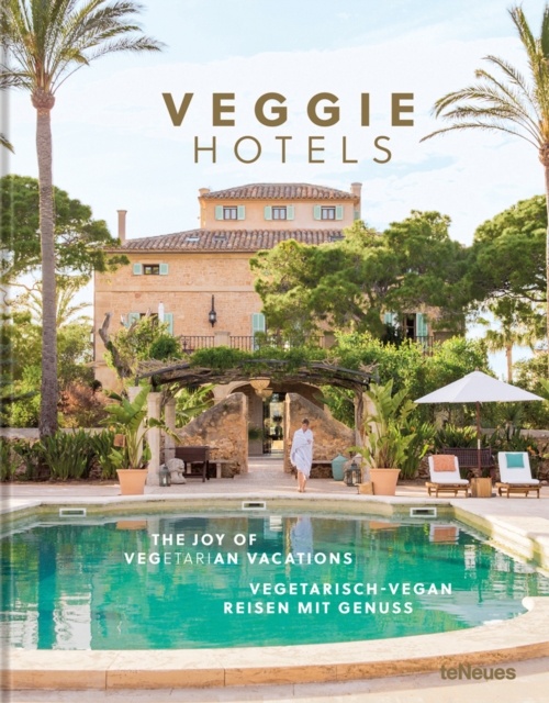 Veggie Hotels : The Joy of Vegetarian Vacations, Hardback Book