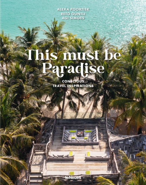 This Must be Paradise : Conscious Travel Inspirations, Hardback Book