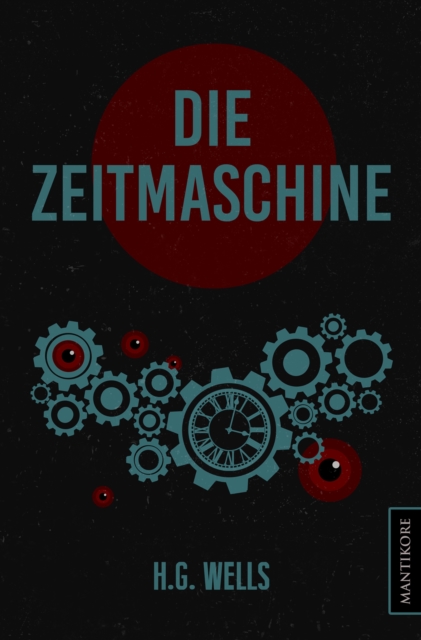 Die Zeitmaschine : Ein SciFi Klassiker von H.G. Wells, EPUB eBook