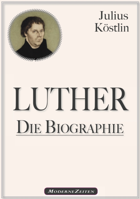 Martin Luther - Die Biographie, EPUB eBook
