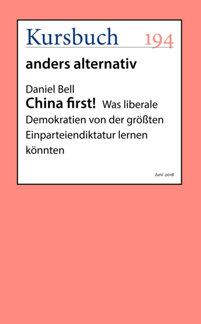 China first! : Was liberale Demokratien von der groten Einparteiendiktatur lernen konnten, EPUB eBook