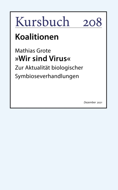 »Wir sind Virus« : Zur Aktualitat biologischer Symbioseverhandlungen, EPUB eBook