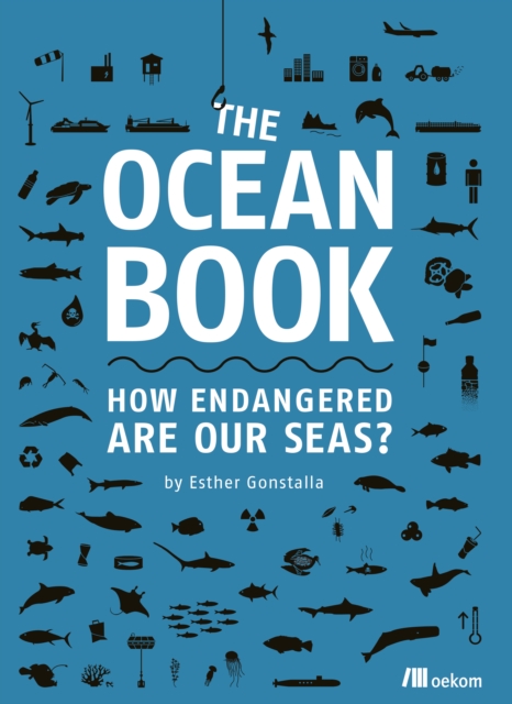 The Ocean Book : How endangered are our seas?, Hardback Book