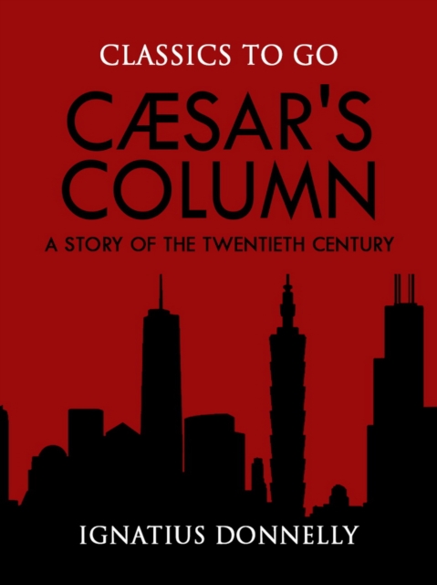 Caesar's Column: A Story of the Twentieth Century, EPUB eBook