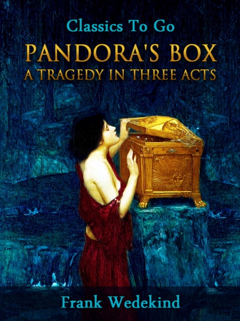 Pandora's Box - A Tragedy in Three Acts, EPUB eBook