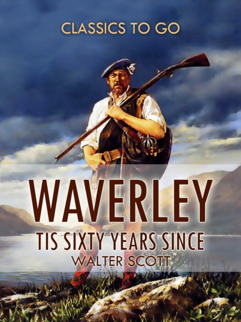 Waverley; Or, 'Tis Sixty Years Since, EPUB eBook