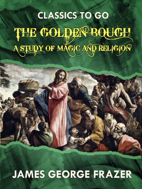 The Golden Bough A Study in Magic and Religion, EPUB eBook
