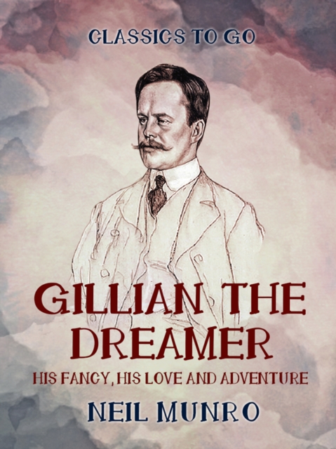 Gillian the Dreamer  His Fancy, His Love and Adventure, EPUB eBook